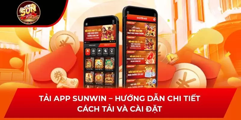 Tải App Sunwin – Hướng Dẫn Chi Tiết Cách Tải Và Cài Đặt